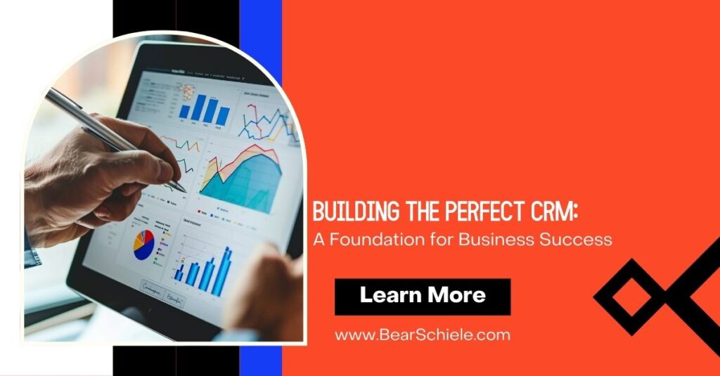 Building the Perfect CRM: A Foundation for Business Success