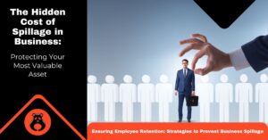Ensuring Employee Retention: Strategies to Prevent Business Spillage