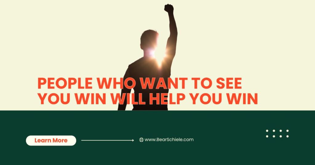 People Who Want to See You Win