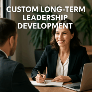 Custom Long-Term Leadership Development